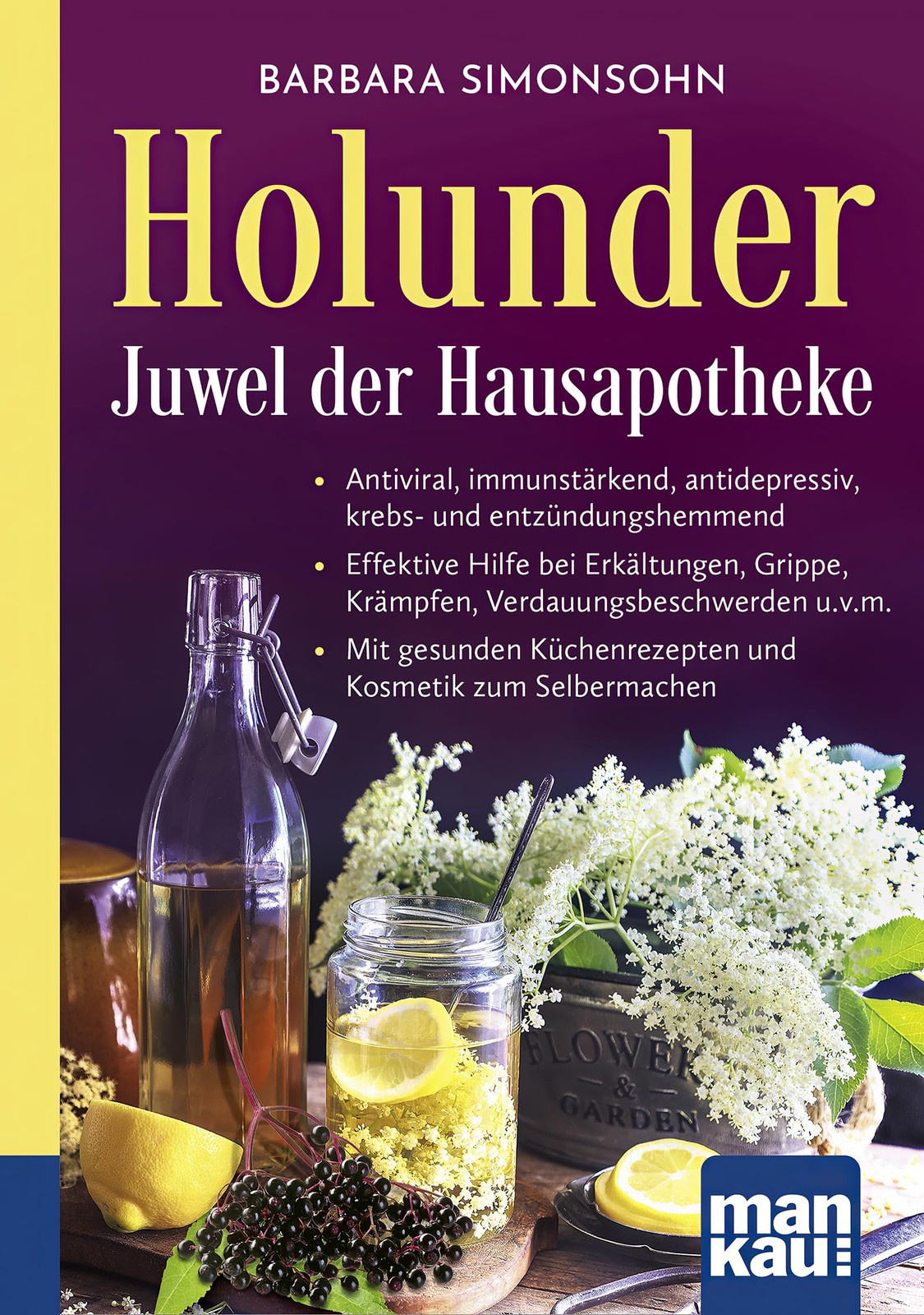 Barbara Simonso Holunder – Juwel der Hausapotheke. Kompakt-Ratgeber: (Tascabile)