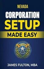 Nevada Corporation Setup Made Easy by James Fulton Paperback Book
