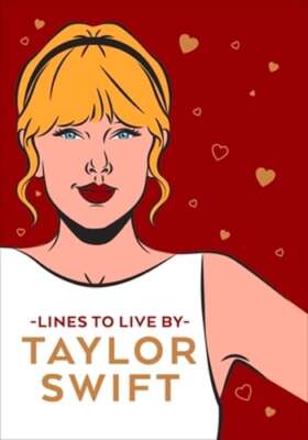 Taylor Swift Lines To Live By: Shake it off and never go out of style with Tay