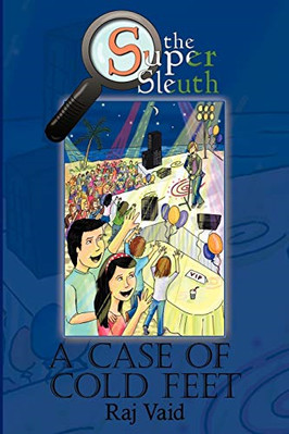 A Case of Cold Feet: the Super Sleuth-Mystery #2 -  NEW Raj Vaid 2011
