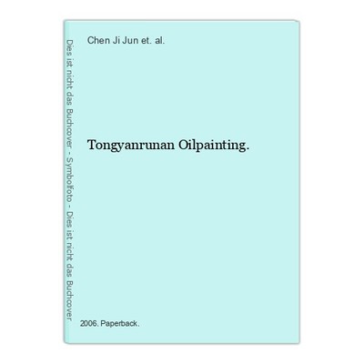 Tongyanrunan Oilpainting. Chen Ji Jun et. al. (Eds.):