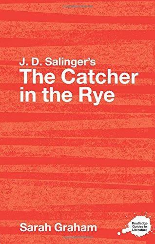 J.D. Salinger's The Catcher in the Rye: A Routledge Study... - Graham, Sarah