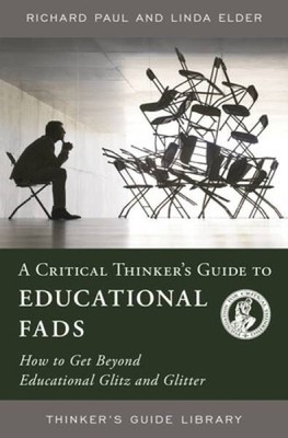 A Critical Thinker's Guide to Educational Fads: How to Get Beyond Educati - GOOD