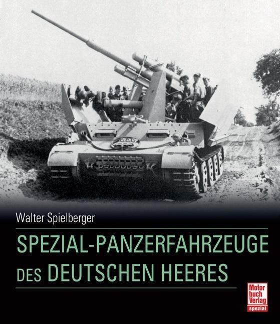 Thumbnail - Spezial-panzerfahrzeuge Des Deutschen Heeres Walter J. Spielberger