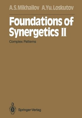 Foundations of Synergetics II: Complex Patterns by Alexander S. Mikhailov (Engli