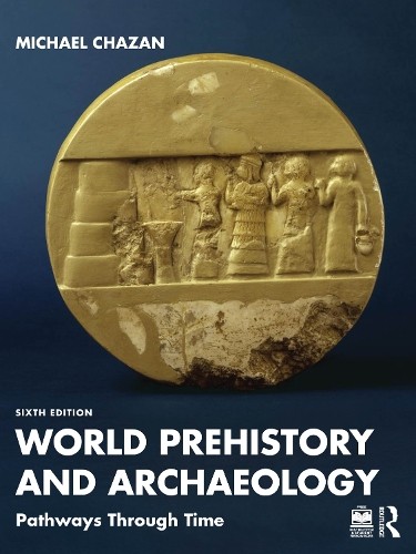 World Prehistory and Archaeology by Michael Chazan - 9781032565903