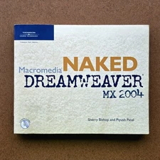 Naked Macromedia Dreamweaver MX 2004 Web Design Book by Bishop/Patel