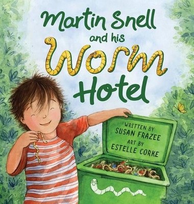 Martin Snell and his Worm Hotel by Susan Frazee Hardcover Book
