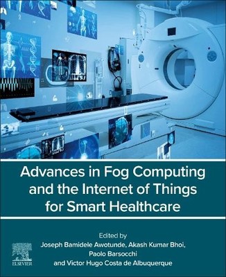 Advances in Fog Computing and the Internet of Things for Smar... - 9780443334412