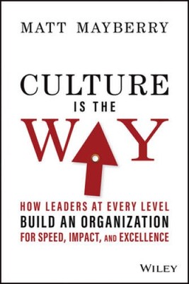 Culture Is the Way: How Leaders at Every Level Build an Organization - VERY GOOD