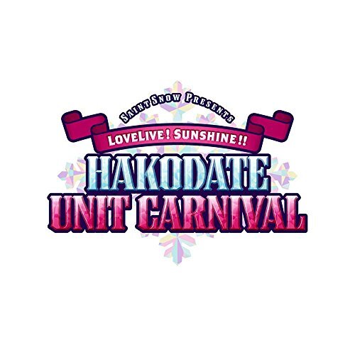 Saint Snow Presents Lovelive! Sunshine!! Hakodate Unit Carnival 