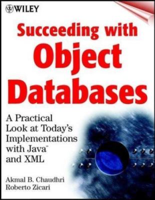 Succeeding with Object Databases : A Practical Look at Today's...