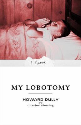 My Lobotomy: A Memoir by Dully, Howard; Fleming, Charles