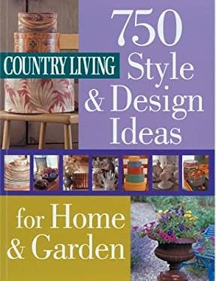 Country Living : 750 Style and Design Ideas for Home and Garden P