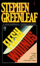 Flesh Wounds : A John Marshall Tanner Mystery Stephen Greenleaf