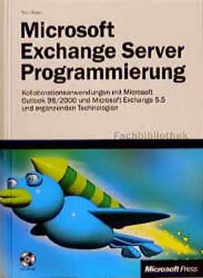 Microsoft Exchange Server Programmierung. Collaboration-Anwendungen mit Microsof