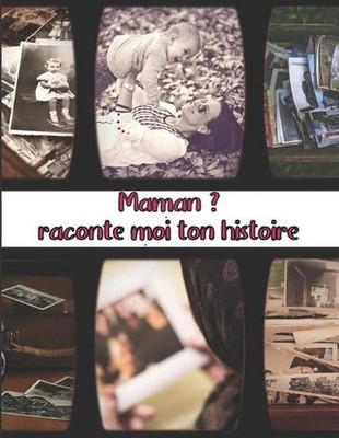 Maman ? Raconte moi ton histoire: Grand Format Ce livre ? compl?ter par Maman es
