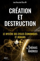 CréAtion Et Destruction Le MystèRe Des Cycles éConomiques Et Humains Andrieu