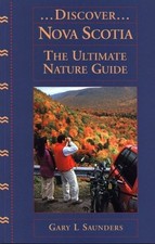 DISCOVER NOVA SCOTIA: THE ULTIMATE NATURE GUIDE By Gary L. Saunders **Mint**