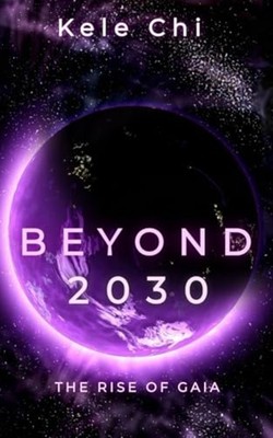 Beyond 2030: The Rise of Gaia -  NEW Kele Chi 2024-10-02