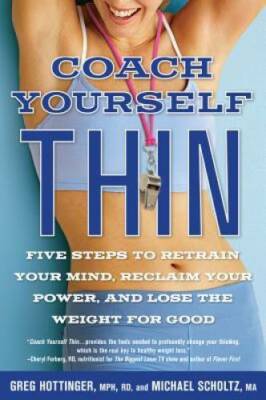 Coach Yourself Thin: Five Steps to Retrain Your Mind, Reclaim Your Power, - GOOD