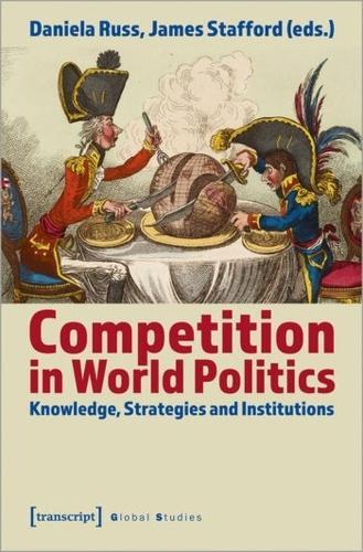 Daniela Russ Ja Competition In World Politics – Knowledge, Strateg