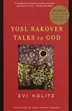 Yosl Rakover Talks to God: Winner of the Jewish National Book Award by Kolitz,