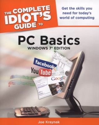 The Complete Idiot's Guide to PC Basics, Windows 7 Edition : Get
