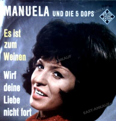 Manuela Und Die 5 Dops - Es Ist Zum Weinen / Wirf Deine Liebe... 7in 1966 .