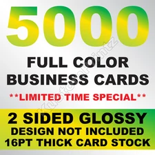 5000 FULL COLOR BUSINESS CARDS W/ YOUR ARTWORK READY TO PRINT - 2 SIDED GLOSSY