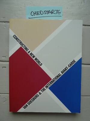 Van Doesburg & the International Avant-Garde: Constructing a New World by...
