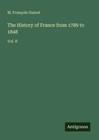 M. FrançOis Guizot | The History Of France From 1789 To 1848 | Taschenbuch