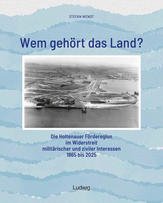 Wem gehört das Land? - Die Holtenauer Förderegion im Widerstreit...