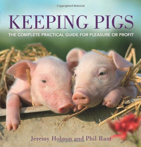 Keeping Pigs: The Complete Practical Guide for Pleasure or... - Hobson, Jeremy