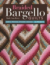 Braided Bargello Quilts : Simple Process, Dynamic Designs, 16 Projects, Paper...
