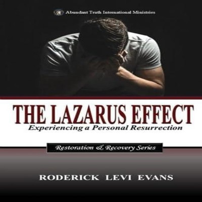 The Lazarus Effect Experiencing a Personal Resurrection Roderick