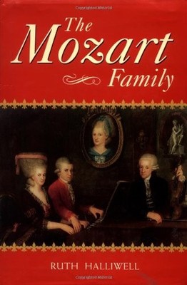 The Mozart Family: Four Lives in a Social Context by Ruth Halliwell