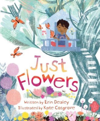 Just Flowers Hardcover   Picture Book by Erin Dealey