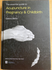 The essential guide to Acupuncture in Pregnancy and Childbirth