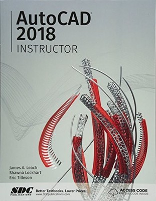 AUTOCAD 2018 INSTRUCTOR By James A. Leach & Shawna Lockhart **BRAND NEW**