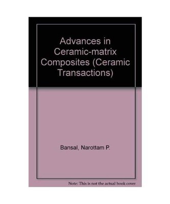 Advances in Ceramic-Matrix Composites [Ceramic Transactions]