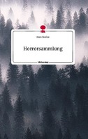Horrorsammlung. Life Is A Story - Story.One Anne Merker