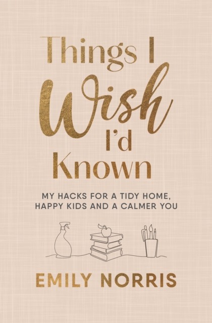 Things I Wish I’d Known by Emily Norris (Hardback Book)