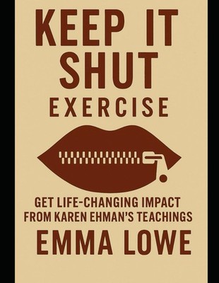 Keep It Shut Exercise: Get Life-Changing Impact from Karen Ehman s Teachings