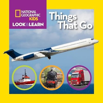 Look and Learn: Things That Go (Look&Learn) by National Geographic Ki Board book