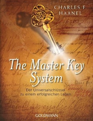 The Master Key System Der Universalschlüssel zu einem erfolgreichen Leben