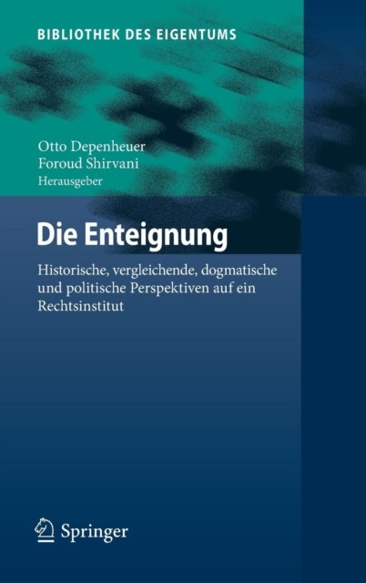 Die Enteignung: Historische, vergleichende by Otto Depenheuer HARDBACK (GERMAN)