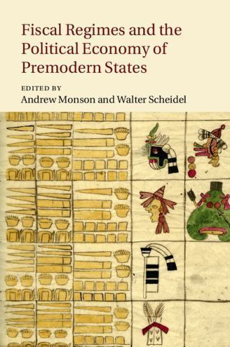 Fiscal Regimes and the Political Economy of Premodern States Monson Scheidel
