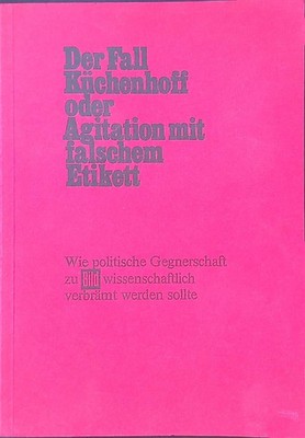 Der Fall Küchenhoff oder Agitation mit falschem Etikett : wie polit. Gegnerschaf
