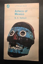 Aztecs Of Mexico by G. C. Vaillant -1966